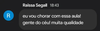 Mensagem de Raissa Segall: eu vou chorar com essa aula! gente do céu! muita qualidade